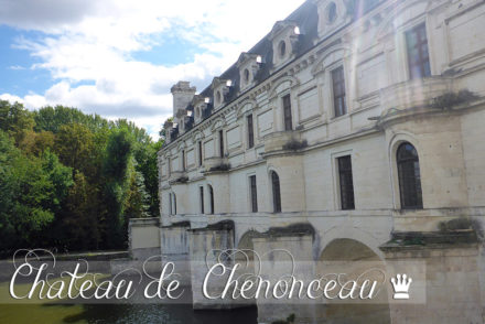 Château de la Loire : Chenonceau, le château des dames
