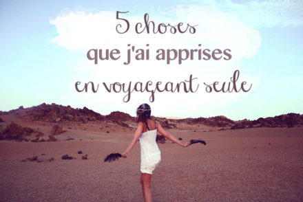 5 choses que j'ai apprises en voyageant seule