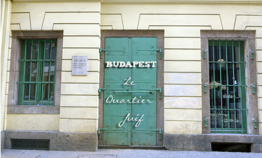 Budapest : Le quartier Juif