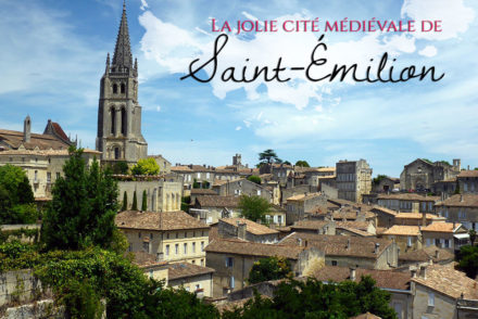 Découverte de Saint-Emilion, région de Bordeaux