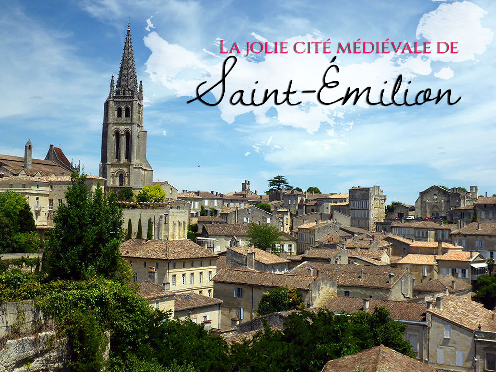 Découverte de Saint-Emilion, région de Bordeaux